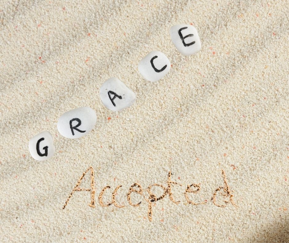 Grace written on Stone and Accepted written in sand